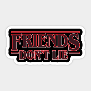 Friends don't lie quote Stranger Things Sticker